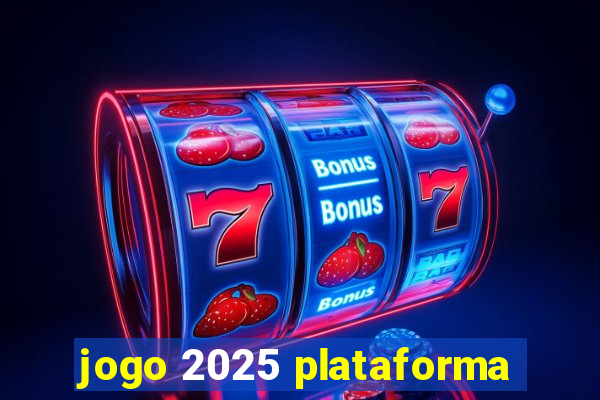 jogo 2025 plataforma